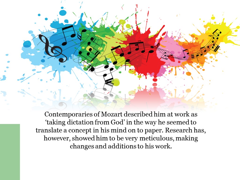 Contemporaries of Mozart described him at work as ‘taking dictation from God’ in the